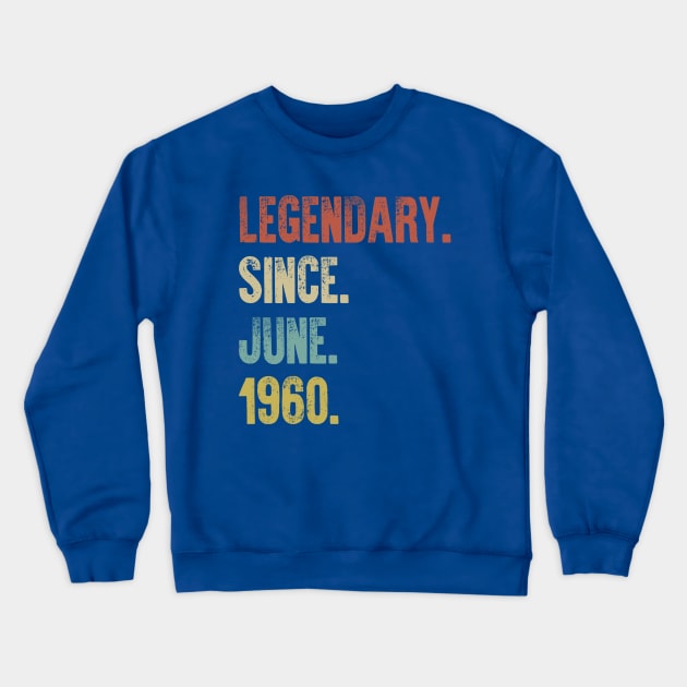 Retro Vintage 60th Birthday Legendary Since June 1960 Crewneck Sweatshirt by DutchTees